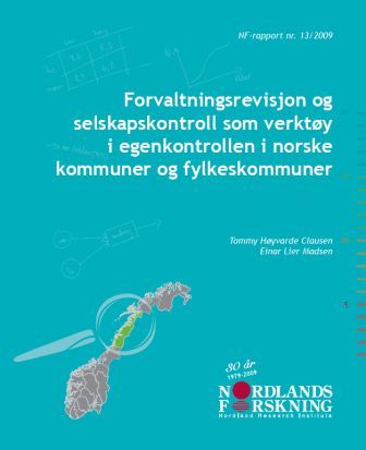 Forvaltningsrevisjon og selskapskontroll som verktøy i egenkontrollen i norske kommuner og fylkeskommuner - Nordlandsforsking NF-rapport nr. 13/2009