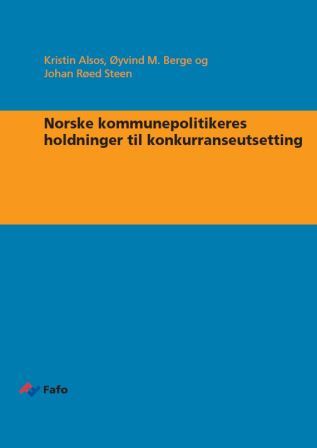 Fafo-rapport 2013:30 Norske kommunepolitikeres holdninger til konkurranseutsetting